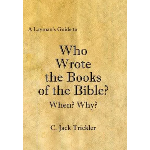 A Layman's Guide to Who Wrote the Books of the Bible?