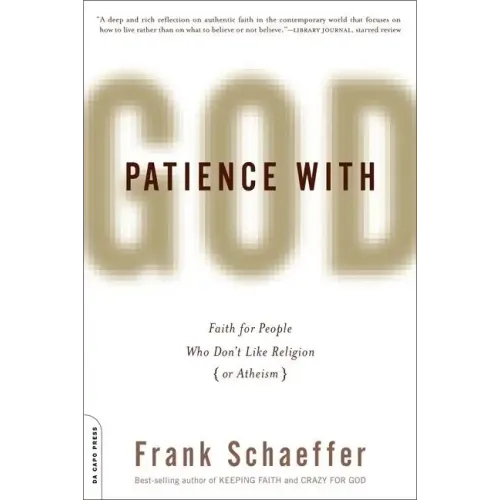 Patience with God: Faith for People Who Don't Like Religion (or Atheism)