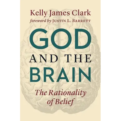God and the Brain: The Rationality of Belief