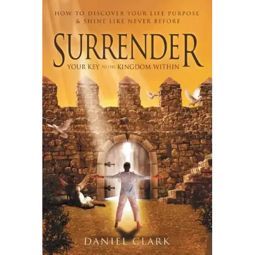 Surrender: Your Key to the Kingdom Within