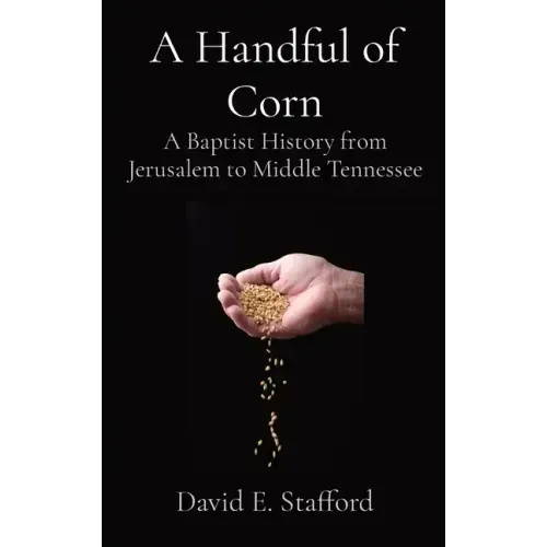 A Handful of Corn: A Baptist History from Jerusalem to Middle Tennessee
