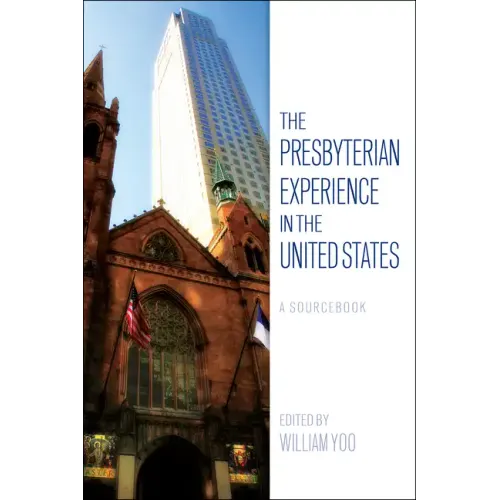 The Presbyterian Experience in the United States: A Sourcebook