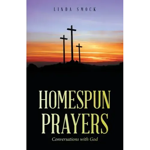 Homespun Prayers: Conversations with God