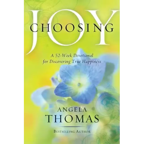 Choosing Joy: A 52-Week Devotional for Discovering True Happiness
