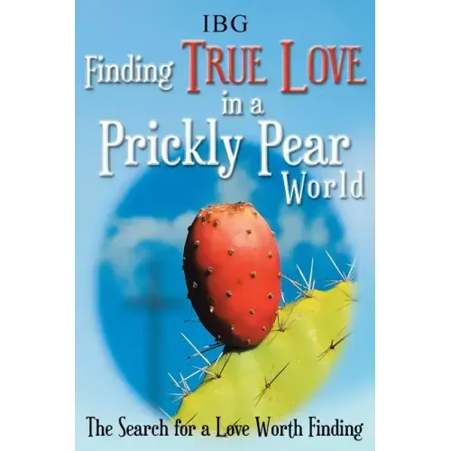 Finding True Love in a Prickly Pear World: The Search for a Love Worth Finding
