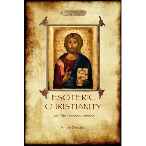 Esoteric Christianity - or, the lesser mysteries (Aziloth Books)