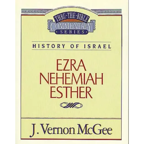 Thru the Bible Vol. 15: History of Israel (Ezra/Nehemiah/Esther)