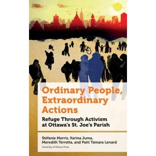Ordinary People, Extraordinary Actions: Refuge Through Activism at Ottawa's St. Joe's Parish