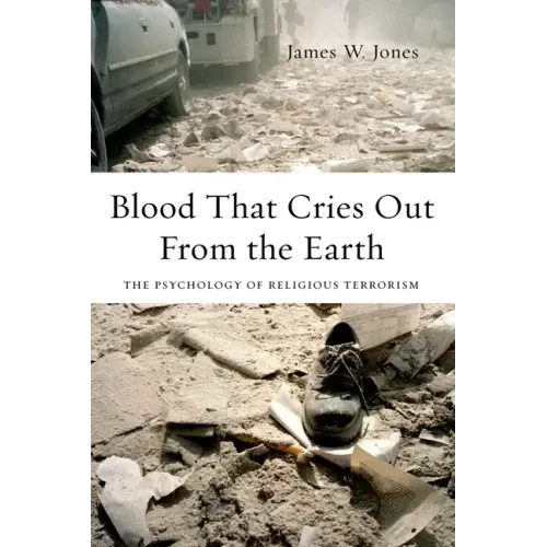 Blood That Cries Out from the Earth: The Psychology of Religious Terrorism