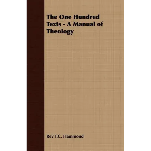 The One Hundred Texts - A Manual of Theology