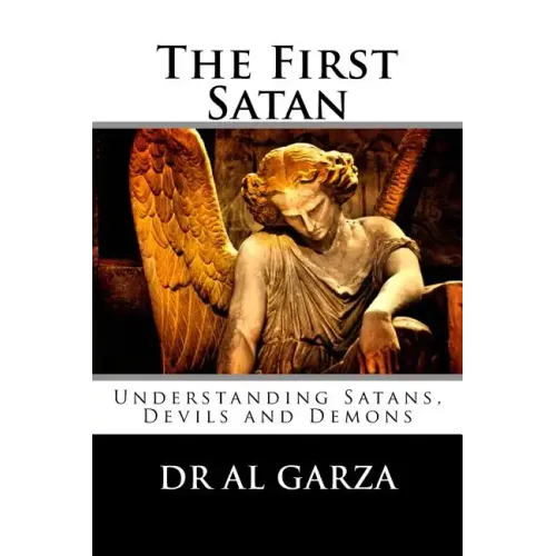 The First Satan: Understanding Satan, Devils and Demons