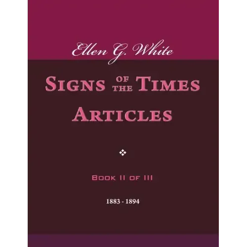 Ellen G. White Signs of the Times Articles, Book II of III
