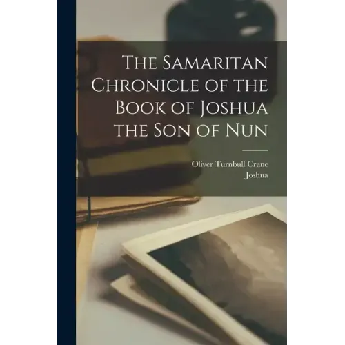 The Samaritan Chronicle of the Book of Joshua the son of Nun