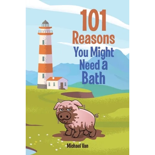 101 Reasons You Might Need a Bath