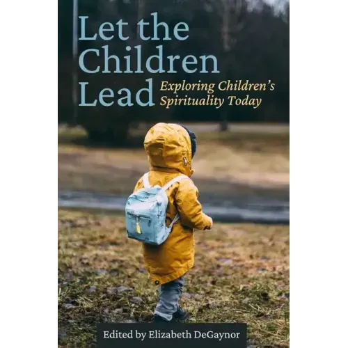 Let the Children Lead: Exploring Children's Spirituality Today