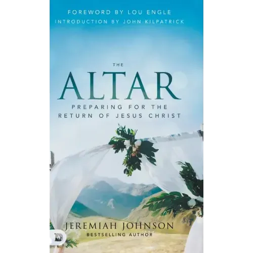 The Altar: Preparing for the Return of Jesus Christ
