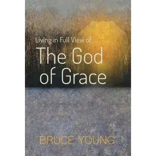Living in Full View of the God of Grace