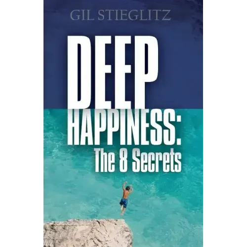 Deep Happiness: The 8 Secrets