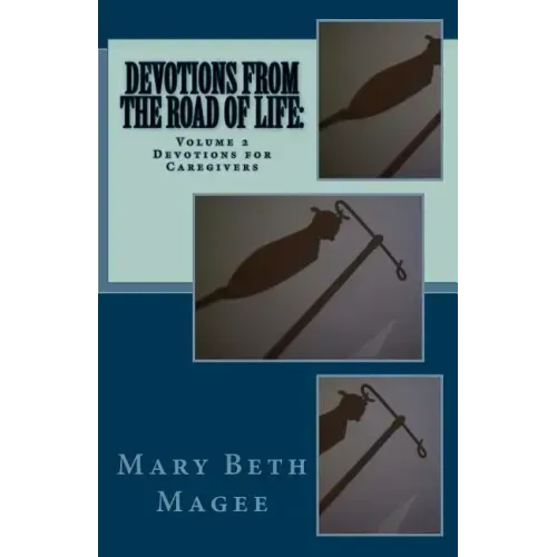 Devotions from the Road of Life: Devotions for Caregivers