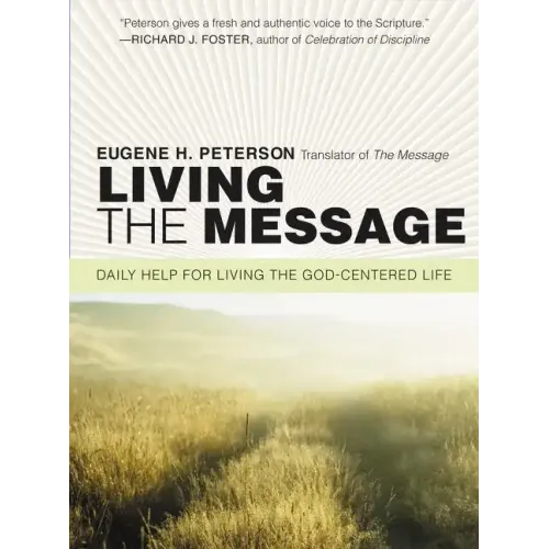 Living the Message: Daily Help for Living the God-Centered Life