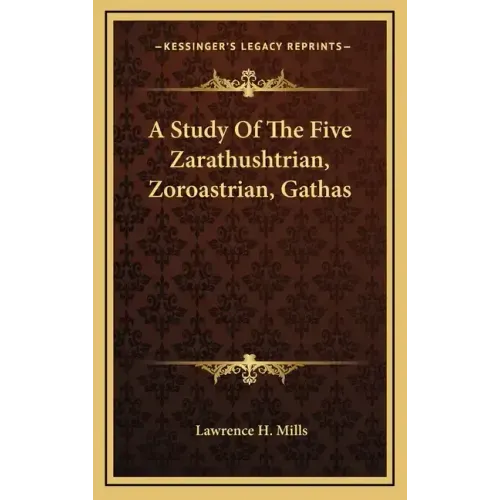 A Study of the Five Zarathushtrian, Zoroastrian, Gathas