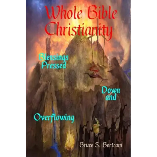 Whole Bible Christianity: Blessings Pressed Down and Overflowing