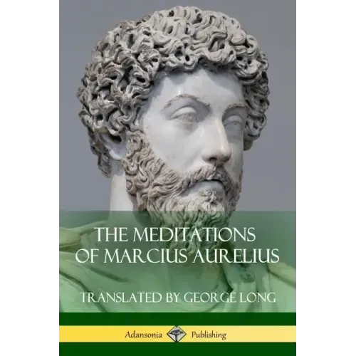 The Meditations of Marcius Aurelius