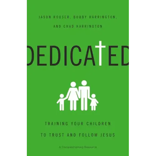 Dedicated: Training Your Children to Trust and Follow Jesus