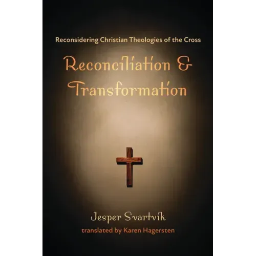 Reconciliation and Transformation: Reconsidering Christian Theologies of the Cross