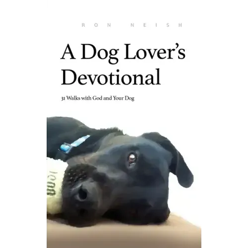 A Dog Lover's Devotional: 31 Daily Walks with God and Your Dog