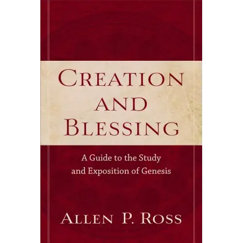 Creation and Blessing: A Guide to the Study and Exposition of Genesis