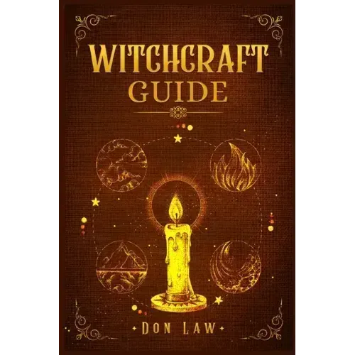 Witchcraft Guide: A Modern Guide to Witchcraft with Moon Spells, Rituals, Herbal Power, Crystal Magic, and Candle. Create Your Own Magic