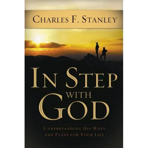 In Step with God: Understanding His Ways and Plans for Your Life