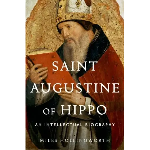 Saint Augustine of Hippo: An Intellectual Biography