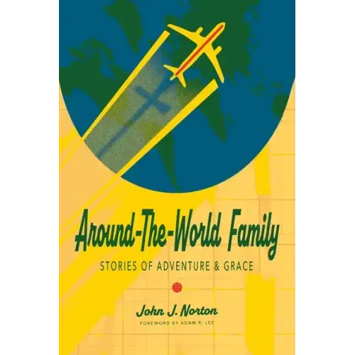 Around-The-World Family: Stories of Adventure & Grace