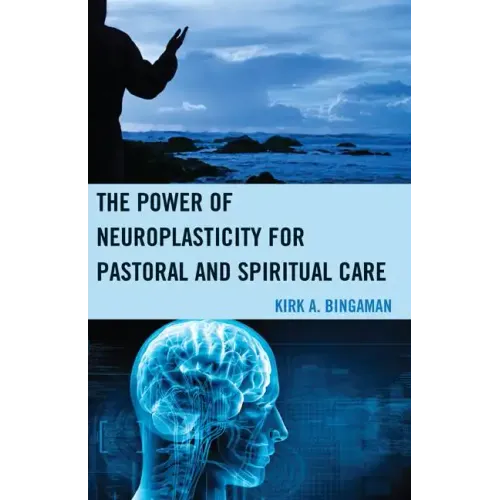 The Power of Neuroplasticity for Pastoral and Spiritual Care