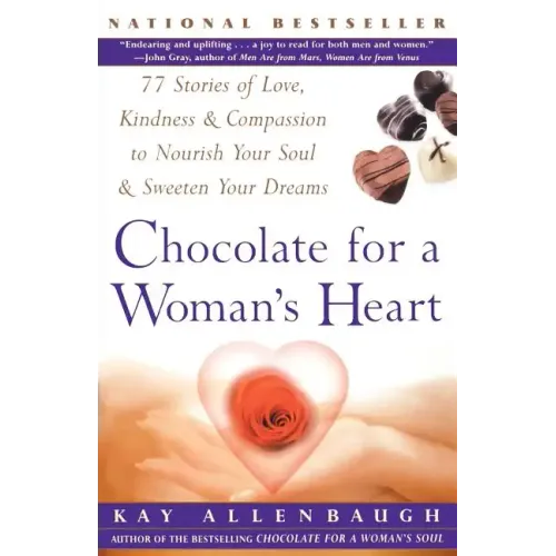 Chocolate for a Woman's Heart: 77 Stories of Love Kindness and Compassion to Nourish Your Soul and Sweeten Yo