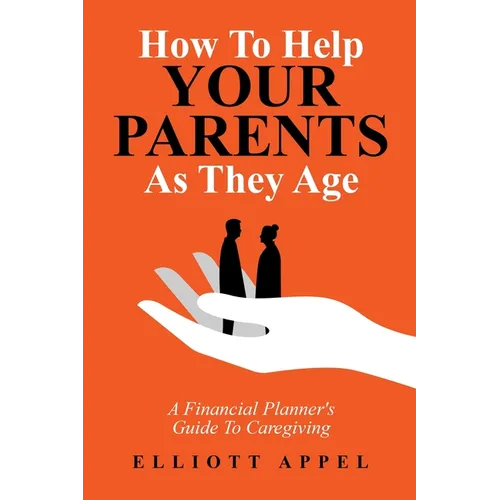 How to Help Your Parents As They Age: A Financial Planner's Guide to Caregiving