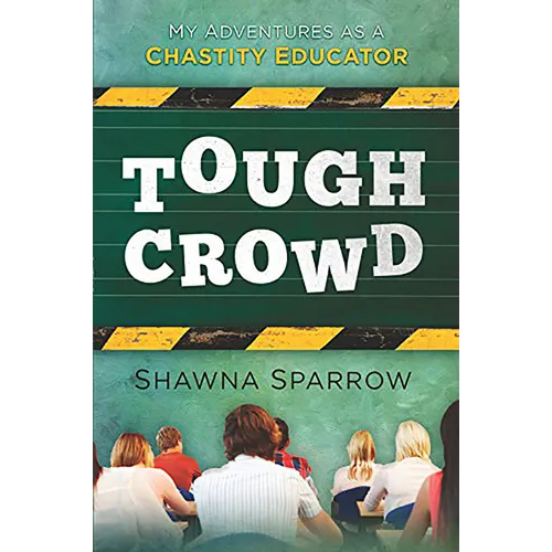 Tough Crowd: My Adventures as a Chastity Educator