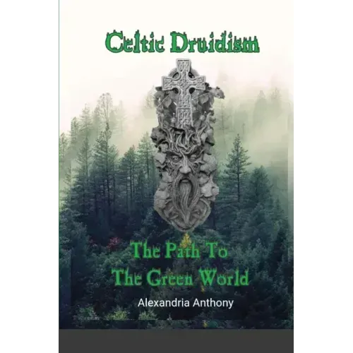 Celtic Druidism: The Path To The Green World