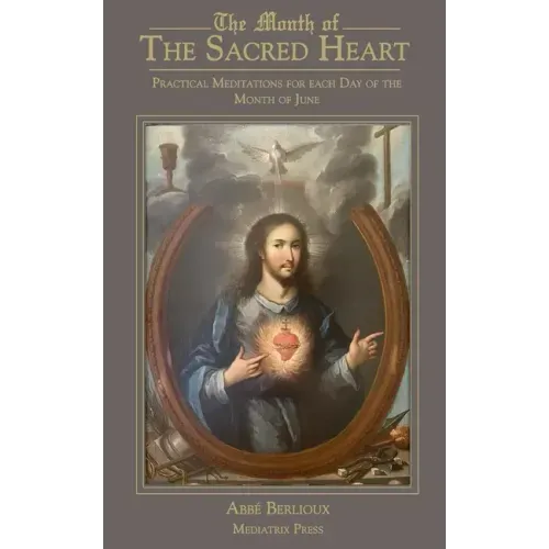 The Month of the Sacred Heart: Practical Meditations for Each Day of the Month of June: Daily Meditations