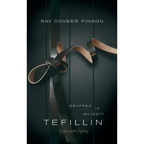 Tefillin: Wrapped in Majesty
