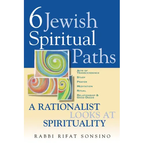 Six Jewish Spiritual Paths: A Rationalist Looks at Spirituality