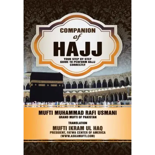 Companion of Hajj: Your Step by Step Guide to Perform Hajj Correctly