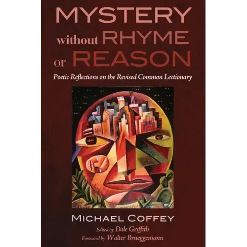 Mystery Without Rhyme or Reason: Poetic Reflections on the Revised Common Lectionary