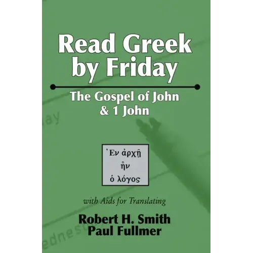 Read Greek by Friday: The Gospel of John and 1 John