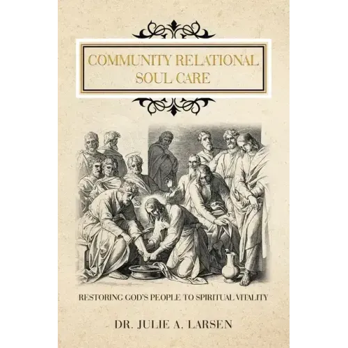 Community Relational Soul Care: Restoring God's People to Spiritual Vitality