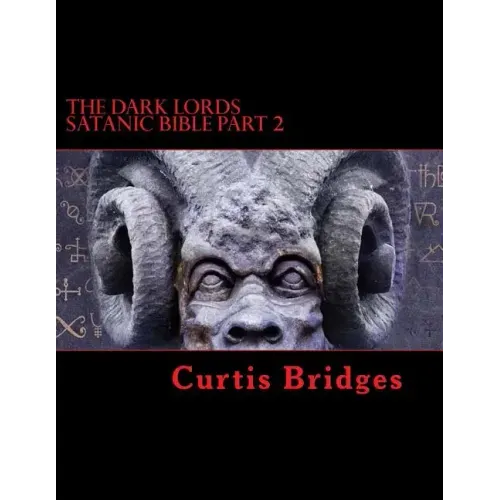 The Dark Lords Satanic Bible Part 2: The New Testament Of Satan