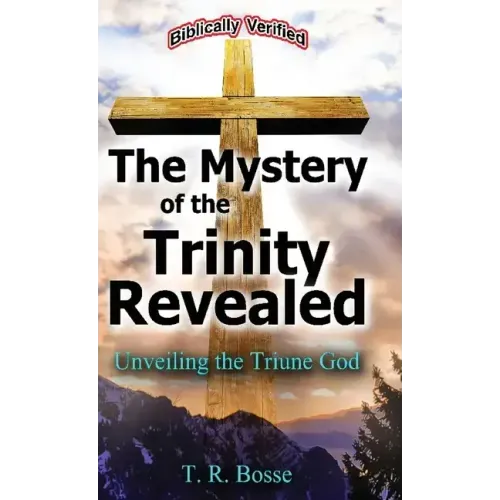The Mystery of the Trinity Revealed: Unveiling the Triune God