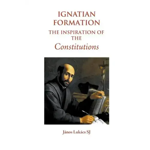 Ignatian Formation: The Inspiration of the Constitutions
